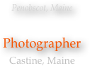 Penobscot, Maine

Photographer
Castine, Maine